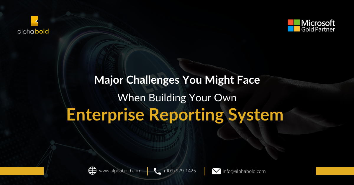 Major Challenges You Might Face When Building Your Own Enterprise Reporting System 